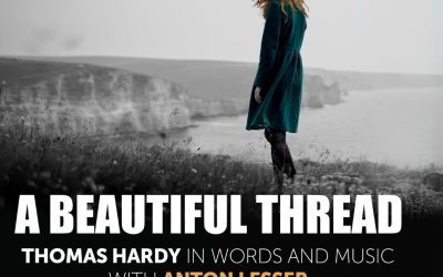 A Beautiful Thread: Thomas Hardy in Words and Music, Featuring Anton Lesser